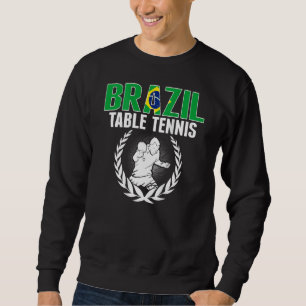 Brazil Table Tennis Brazilian Ping Pong Supporte Sweatshirt