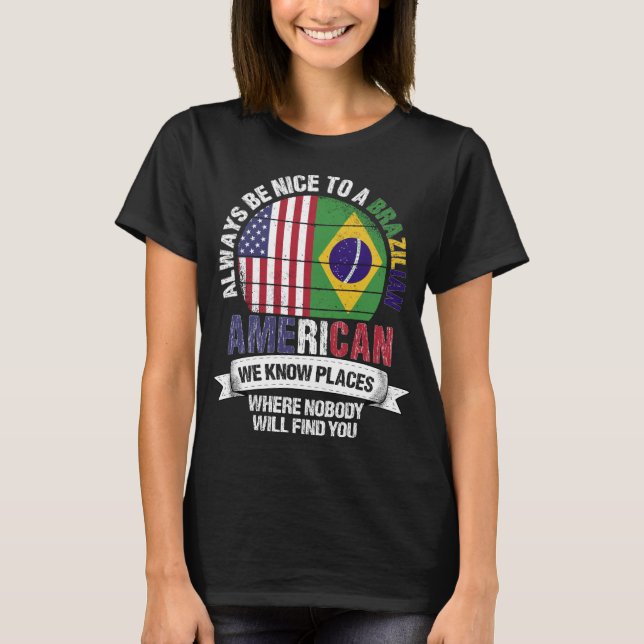 Brazilian American We know Places Brazil Flag T-Shirt (Front)