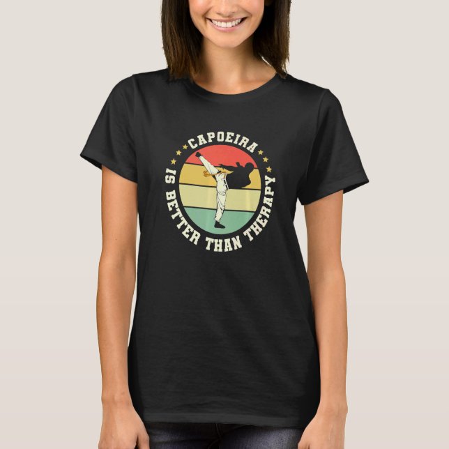 Brazilian Capoeira Dance Martial Capoeira Is Bette T-Shirt (Front)