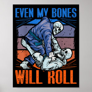Brazilian Jiu-Jitsu BJJ Grappling Even Bones will Poster