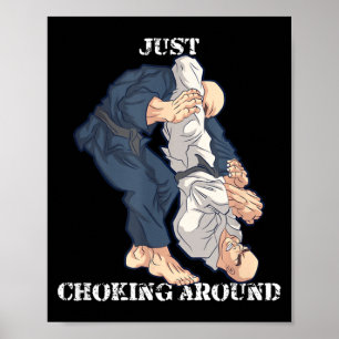 Brazilian Jiu-Jitsu Choking around Funny MMA Gift Poster