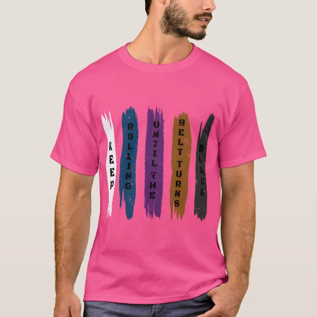 Brazilian Jiu Jitsu Gift - Keep Rolling Black Belt T-Shirt (Front)
