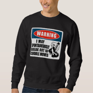 Brazilian Jiu Jitsu Mma Bjj Hugger Warning I May Sweatshirt