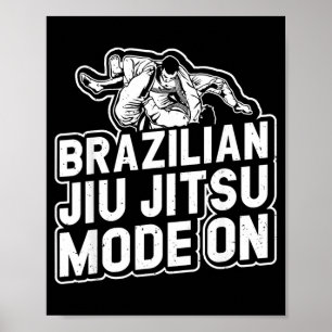 Brazilian Jiu Jitsu Mode On - Funny Brazilian Jiu Poster