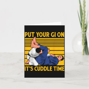 Brazilian Jiu-Jitsu Put your GI on its cuddle time Card
