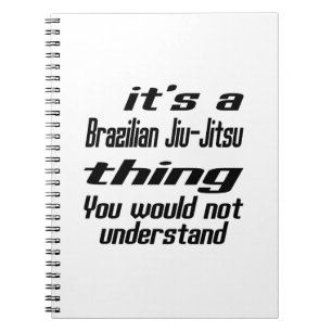 Brazilian Jiu-Jitsu Thing Designs Notebook