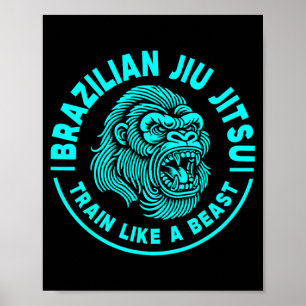 Brazilian Jiu Jitsu Train Like A Poster