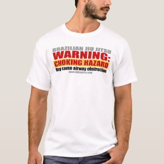 Brazilian Jiu Jitsu Warning: Choking Hazard shirt