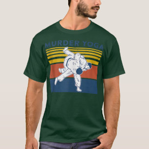 Brazilian JiuJitsu Funny Murder Yoga Martial Art T T-Shirt