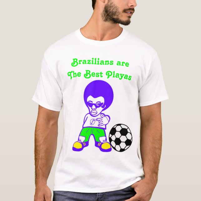 Brazilians Are The Best Playas T-Shirt (Front)
