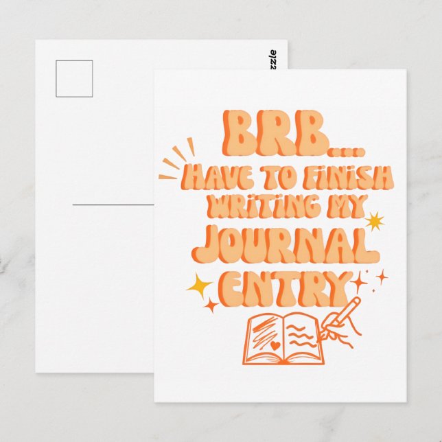 BRB Have To Finish Writing My Journal Entry  Postcard (Front/Back)