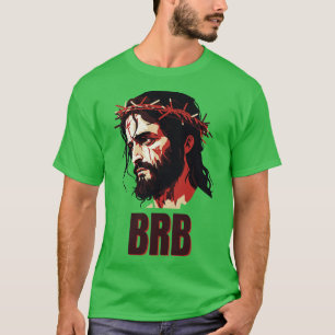 BRB Jesus T-Shirt