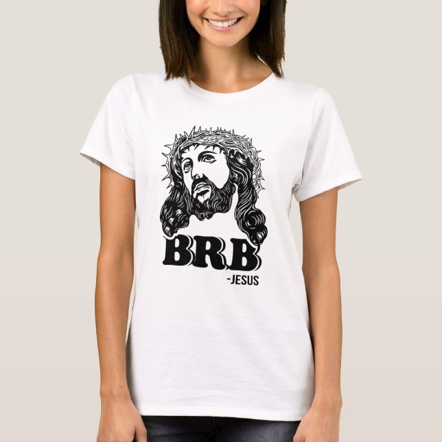 BRB- Jesus T-Shirt (Front)
