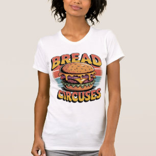 Bread and Circuses Burger T-Shirt