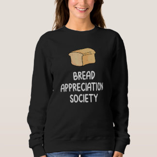 Bread Appreciation Society Bread Slice Toast  Fan  Sweatshirt