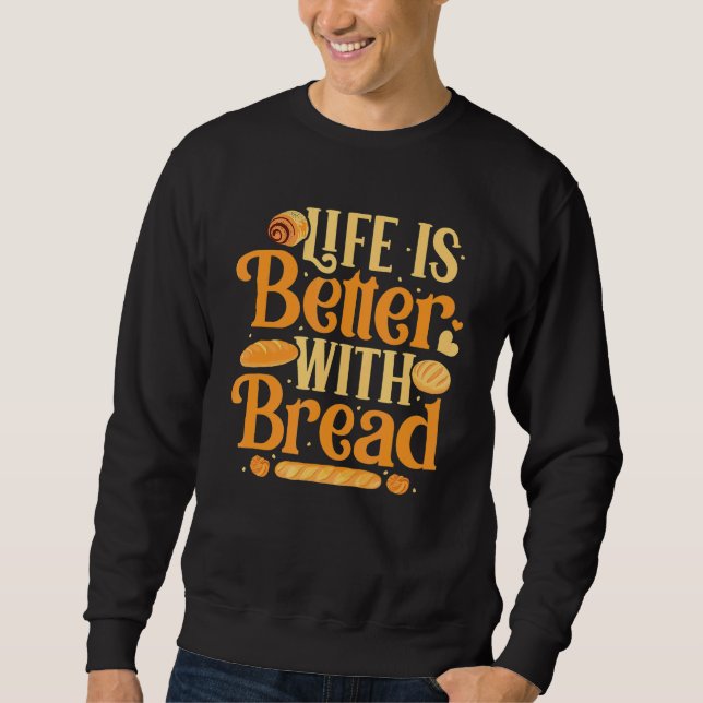 Bread Baking   Baker Bakery Pastry Chef Sweatshirt (Front)