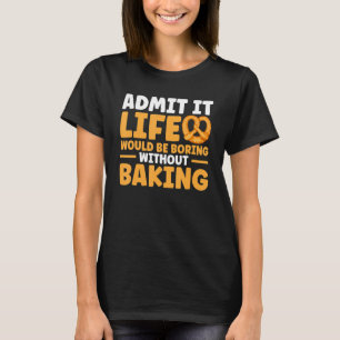 Bread Baking Bakery Baker T-Shirt