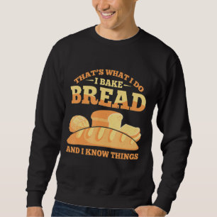 Bread Baking Bread Baker Sordough Baker Bakery Bre Sweatshirt