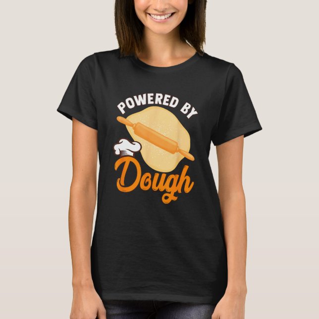 Bread Baking Bread Maker Powered By Dough T-Shirt (Front)