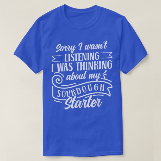 Bread Baking Sourdough Starter Bake Bread Baker T- T-Shirt (Design Front)