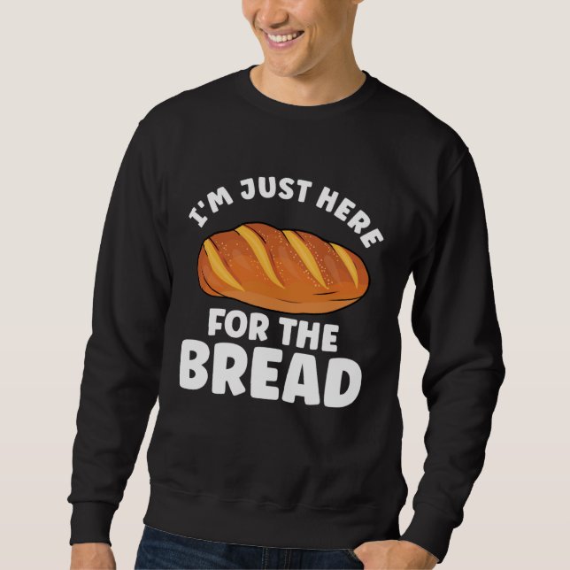 Bread  Bread Baking Apparel for Bakers Sweatshirt (Front)