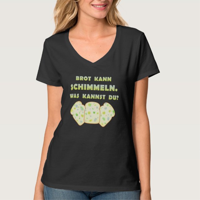 Bread Can Mould Was Kannst Du Dummkopf Saying [Ger T-Shirt (Front)