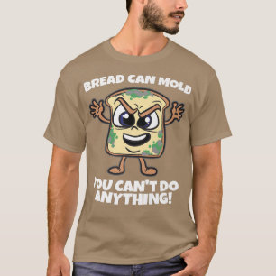 Bread Can Mould You can't do anything Funny Baki T-Shirt