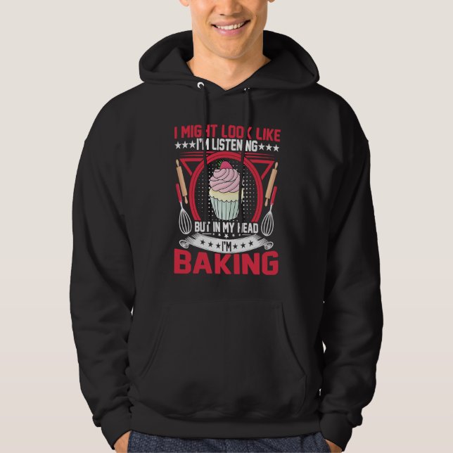 Bread Maker  but in My Head I'm Baking Cupcake Bak Hoodie (Front)