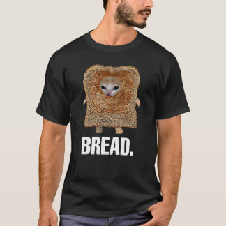 Bread meme  T-Shirt