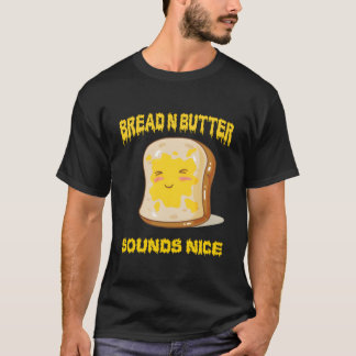 Bread N Butter T-Shirt