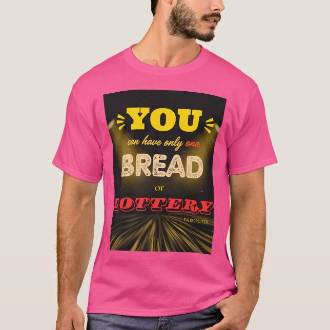 Bread Or Lottery T-Shirt (Front)