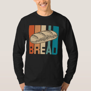 Bread Retro Cake And Cookies Baking For A Baker T-Shirt