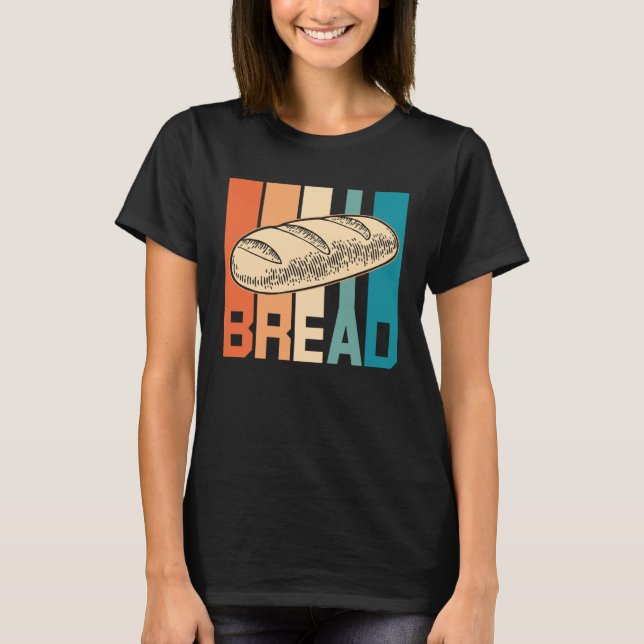 Bread Retro Cake And Cookies Baking For A Baker T-Shirt (Front)