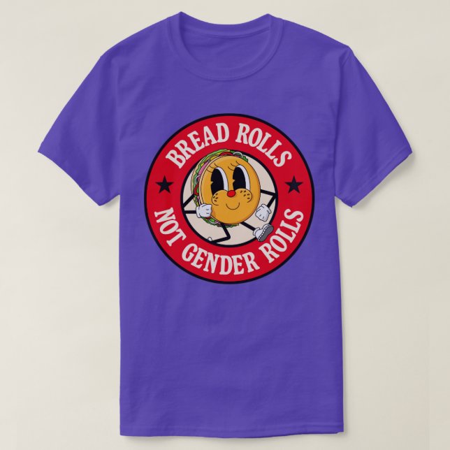 Bread Rolls Not Gender Roles Funny Pun T-Shirt (Design Front)
