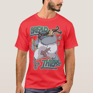 Bread Thief T-Shirt