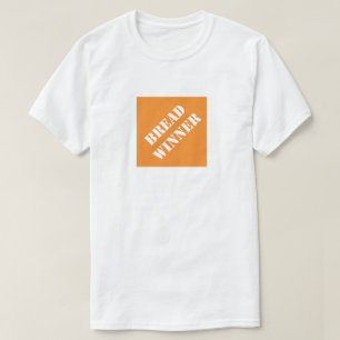 Bread Winner Funny Dad Humourous Father's Day Gift T-Shirt