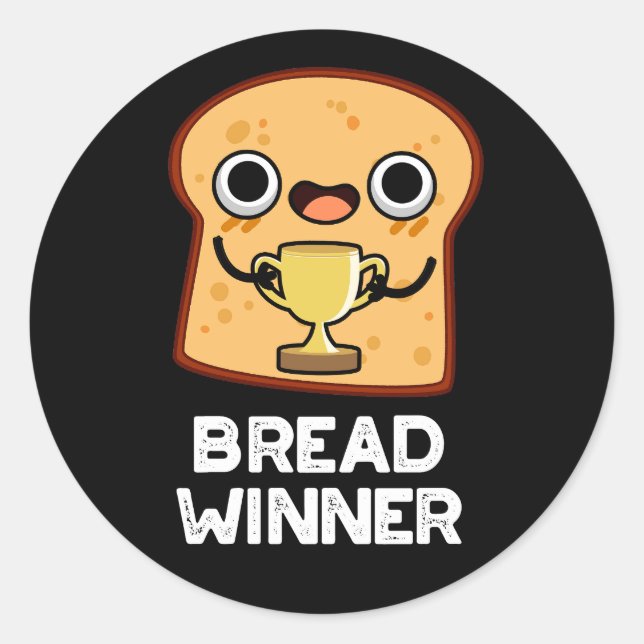 Bread Winner Funny Food Pun Dark BG Classic Round Sticker (Front)