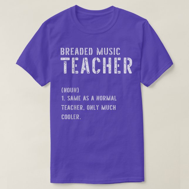 Breaded Music Teacher Definition Shirt First Day O (Design Front)