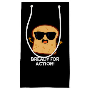 Bready For Action Funny Bread Pun Dark BG Small Gift Bag