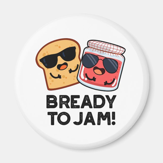 Bready To Jam Funny Bread Jam Pun  Magnet (Front)