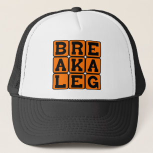 Break A Leg, Actor's Well Wishes Trucker Hat