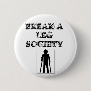 Break a Leg Society 6 Cm Round Badge