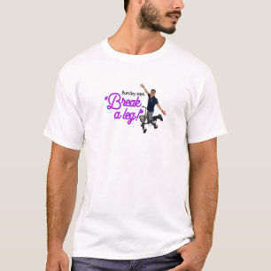 Break A Leg T-Shirt