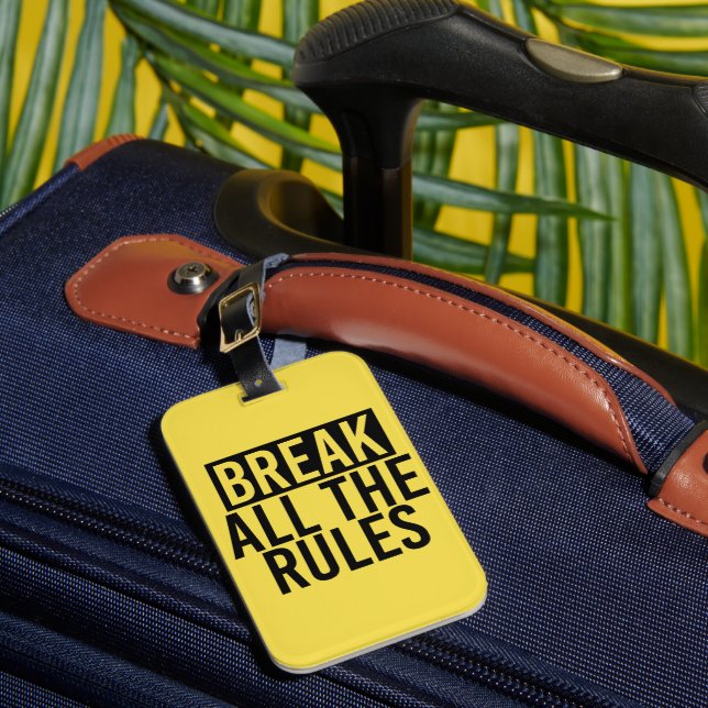 Break All the Rules Luggage Tag (Front Insitu 1)