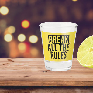 Break All the Rules Typography Shot Glass