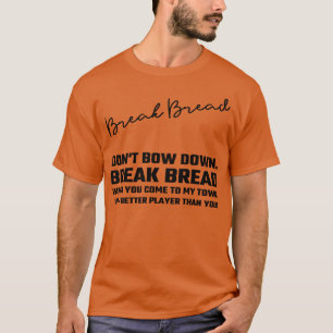 Break Bread T-Shirt