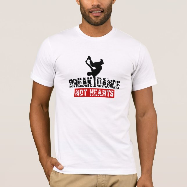 Break Dance Not Hearts T-Shirt (Front)