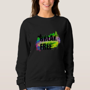 Break Free Inspirational Sweatshirt