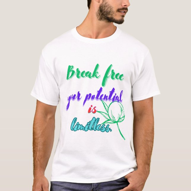 Break free your potential is limitless. T-Shirt (Front)
