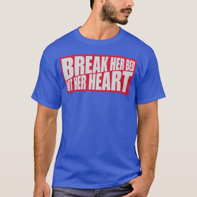 break her bed quote retro T-Shirt (Front)